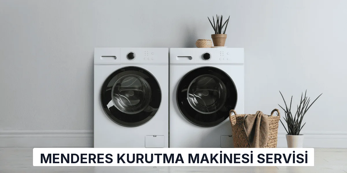 Menderes Kurutma Makinesi Servisi